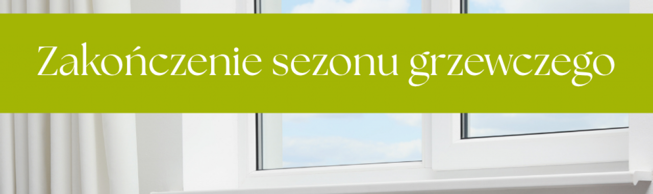 Zakończenie sezonu grzewczego 2024/2025