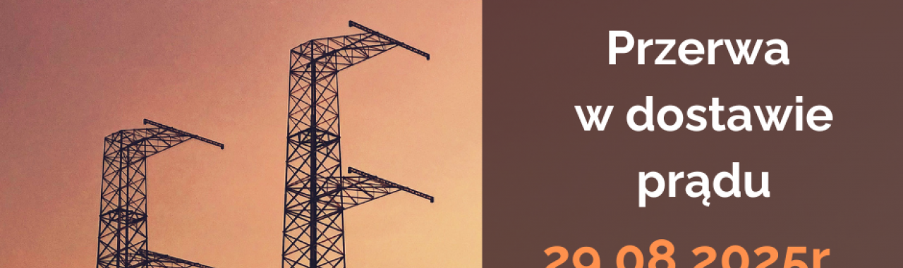 29.08.2025 - przerwa w dostawie prądu na ul. Bytomskiej 3a,b