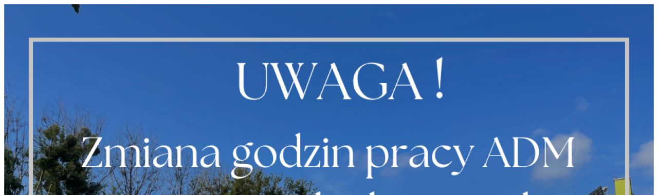 12.09.2025r. - zmiana godzin pracu ADM w Tarnowskich Górach