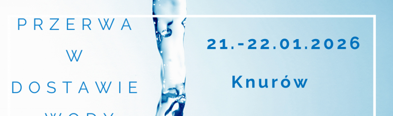 21-22.01.2026 - Knurów ul. Pocztowa - przerwa w dostawie wody